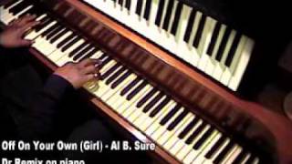 Al B Sure  Off On Your Own Girl  Dr Remix on piano [upl. by Terrene]