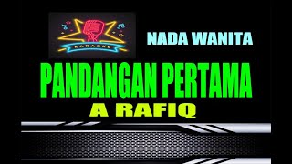 PANDANGAN PERTAMA  KARAOKE NADA WANITA  A RAFIQ [upl. by Audette]