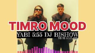 YABI ft 555  TIMRO MOOD [upl. by Merlin]