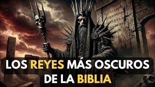 ¡Descubre los REYES MÁS OSCUROS de la Biblia que te dejarán con la boca abierta [upl. by Cand]