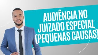 COMO É UMA AUDIÊNCIA NO JUIZADO ESPECIAL PEQUENAS CAUSAS DICAS SAIBA MAIS [upl. by Herve85]