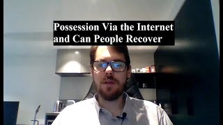 Possession Via the Internet and Can People Recover [upl. by Aleicarg]