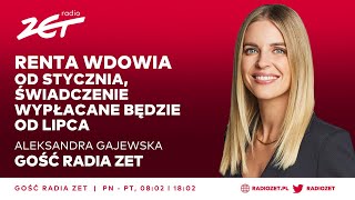 Aleksandra Gajewska Renta wdowia od stycznia świadczenie wypłacane będzie od lipca Gość Radia ZET [upl. by Adnaluy]