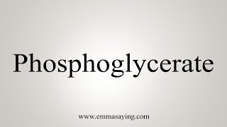 How To Say Phosphoglycerate [upl. by Derdlim683]