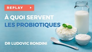 A quoi servent les probiotiques Retour sur un siècle de découvertes  Webinaire avec le Dr RONDINI [upl. by Kirad55]