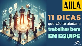 11 dicas que vão te ajudar a trabalhar bem em equipe [upl. by Anirres]