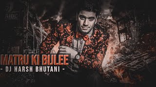 MATRU KI BIJLEE  REMIX  DJ HARSH BHUTANI [upl. by Dysart526]