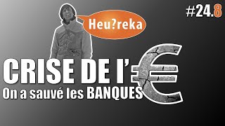 La crise de l€ part 08  Le sauvetage des banques  Heureka 248 [upl. by Kerstin847]