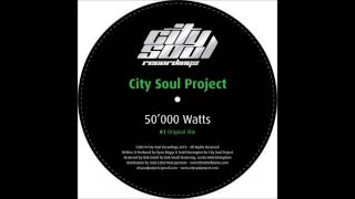 City Soul Project  50000 Watts Original Mix [upl. by Moorish]