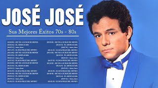 JOSE JOSE SUS MEJORES ÉXITOS  LAS GRANDES CANCIONES DE JOSE JOSE 70s 80s [upl. by Nerrol]