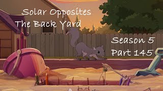 Solar Opposites The Back Yard The Stowaway Part 145 [upl. by Meesan]