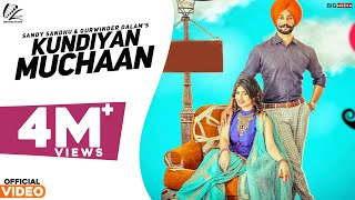 Kundiyan Muchaan Full Song  Sandy Sandhu amp Gurwinder Dalam  Latest Punjabi Song 2018 [upl. by Cilo745]