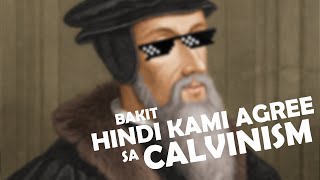 BAKIT HINDI KAMI AGREE SA CALVINISM [upl. by Toll]