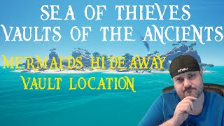 Sea of Thieves Vaults of the Ancients  Mermaids Hideaway Vault Location [upl. by Haraf]