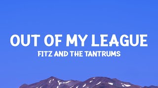 fitzandthetantrums  Out Of My League Lyrics [upl. by Ryder]