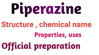 Piperazine chemical name  structure properties  uses amp official preparation [upl. by Danila]