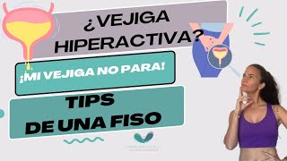 ¡Mi vejiga no para ¿Tienes VEJIGA HIPERACTIVA Tips de una FISIO [upl. by Kat387]