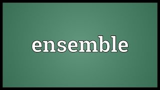 Ensemble Meaning [upl. by Alaaj]