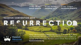 Keswick Convention 2024 Resurrection [upl. by Airam]