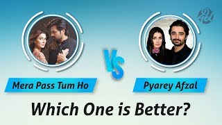 Meray Paas Tum Ho vs Pyarey Afzal  Which One is Better [upl. by Ulita299]