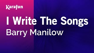 I Write The Songs  Barry Manilow  Karaoke Version  KaraFun [upl. by Ellekim904]