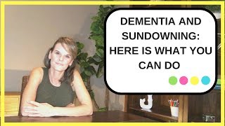 Dementia and Sundowning Tips to Help You Manage Sundowning [upl. by Los374]