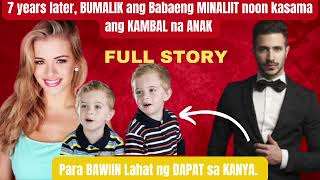 7 YEAR LATER BUMALIK ANG BABAENG MINALIIT NOON KASAMA ANG KAMBAL NA ANAK PARA BAWIIN LAHAT NG DAPAT [upl. by Kimberly]