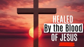 Plead the Blood of Jesus Over Your Health  You Are Healed [upl. by Reifnnej719]