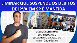 LIMINAR QUE SUSPENDE OS DÉBITOS DE IPVA EM SP É MANTIDA [upl. by Joellen]