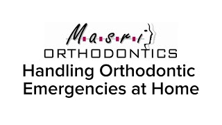 Handling Orthodontic Emergencies at Home  Masri Orthodontics [upl. by Einuj]