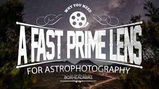 Why you need a fast prime lens for astrophotography [upl. by Anyela583]