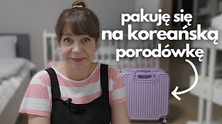 Czas się pakować Pakuję się na koreańską porodówkę Inaczej niż w Polsce Ciekawostki i różnice [upl. by Noirb]