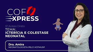 COFEXPRESS  Neonatologia Icterícia e colestase neonatal Com Dra Amira Saleh [upl. by Ivers]