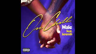 WALE On Chill Feat Jeremih Clean Version [upl. by Ogeid]