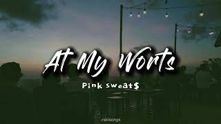 Pink Sweat  At My Worst slowed  lyrics [upl. by Ardnad]