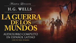 H G Wells │La Guerra de los Mundos ​Audiolibro Completo en Español Latino Voz Real Humana [upl. by Alihet139]