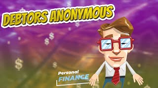 Debtors Anonymous 💲 PERSONAL FINANCE 💲 [upl. by Sessler]