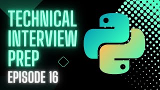 Python Technical Interview Prep  Episode 16  Trees Fully Explained [upl. by Jonathon757]