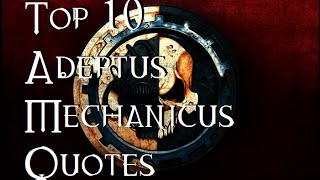 Top 10 Adeptus Mechanicus Quotes  40K Theories [upl. by Esille193]