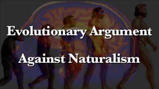 Evolutionary Argument Against Naturalism An Introduction [upl. by Whatley281]