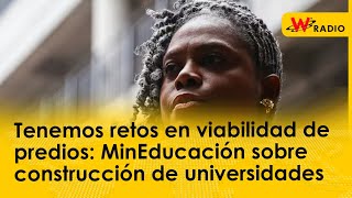 Tenemos retos en viabilidad de predios MinEducación sobre construcción de universidades [upl. by Ahsel]