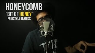 HONEYCOMB  BIT OF HONEY BEATBOX FREESTYLE [upl. by Stace]