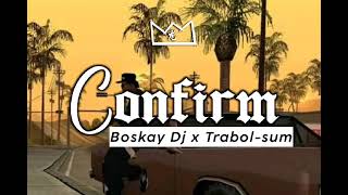 Confirm  Remix 2022Boskay Dj x Trabol Sum [upl. by Nomal]