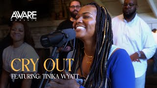 Aware Worship  Cry Out Featuring Tinika Wyatt [upl. by Auria160]