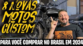 Agora ficou BONITO 8 NOVAS MOTOS CUSTOM no BRASIL em 2024 [upl. by Darleen994]