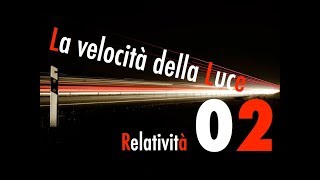 Teoria della Relatività02  La Velocità della Luce  CURIUSS [upl. by Ajup]