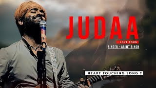 Heart Touching Song Tujhse Juda Juda Hua Main Juda Hua  New Song   Arijit Singh New Song [upl. by Meirrak]