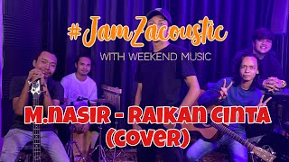 Mnasir  Raikan Cinta cover JamZacoustic [upl. by Korff462]