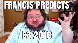 FRANCIS PREDICTS E3 2016 [upl. by Enalahs]