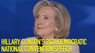 Hillary Clintons Full 2024 Democratic National Convention Speech [upl. by Ednyl]